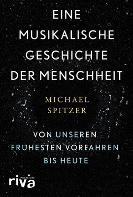 Eine musikalische Geschichte der Menschheit ~ Michael Spitze ... 9783742312242
