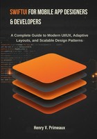 Swiftui Guide For Mobile App Designers & Developers: Modern Ui/Ux & Layouts