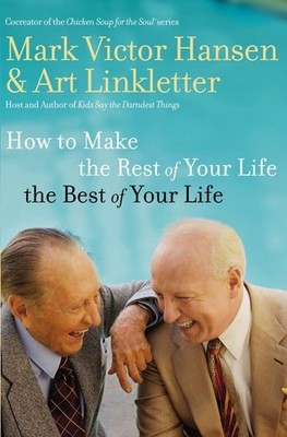 How to Make the Rest of Your Life the Best of Your Life by Linkletter, Art,Hanse