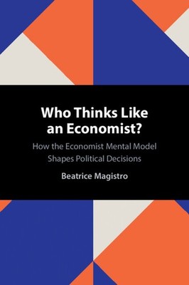 Who Thinks Like an Economist?: How the Economist Mental Model Shapes P Paperback