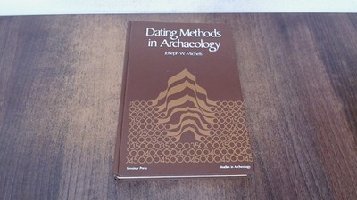 			Dating Methods in Archaeology, Joseph W. Michels, Seminar Press, 		