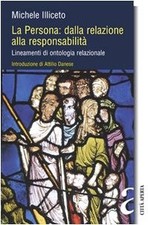 La persona: dalla relazione alla responsabilità - Michele Illiceto [2008]
