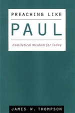 Preaching like Paul: Homiletical Wisdom for Today - Paperback - GOOD