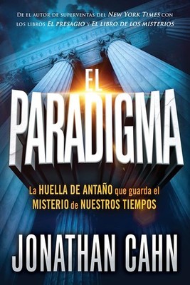 El paradigma: La huella del antaño que guarda el misterio de nuestros tiemp...