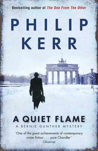 A Quiet Flame: Bernie Gunther Mystery 5: A Bernie Gunther Mystery,Philip Kerr