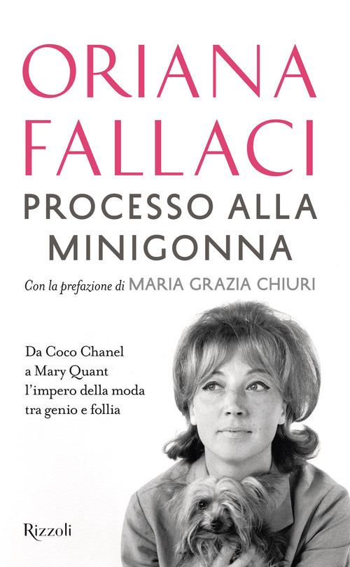 Processo Alla Minigonna. Da Coco Chanel A Mary Quant L'Impero Della Moda Tra Gen