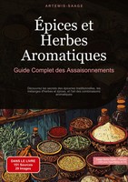 Artemis Saage - FrançAis | ÉPices Et Herbes Aromatiques: Guide Complet Des...