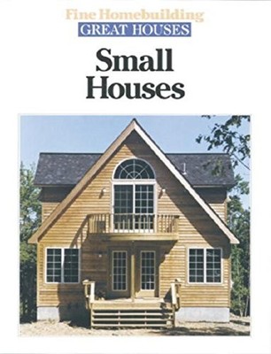 SMALL HOUSES (GREAT HOUSES) By Fine Homebuilding Editors - Hardcover *BRAND NEW*
