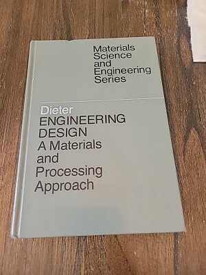 Engineering Design: A Materials and Processing Approach second edition Dieter