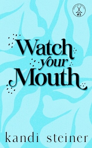 Kandi Steiner Watch Your Mouth (Tascabile)