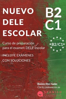 NUEVO DELE B2/C1 PARA ESCOLARES: Preparación para el examen. Modelos del examen