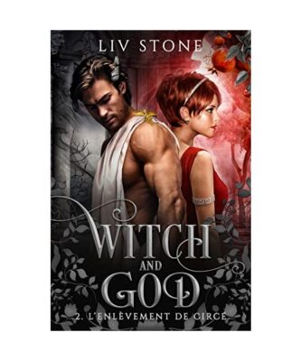 Witch and God - Tome 2: L'enlèvement de Circé, Stone, Liv