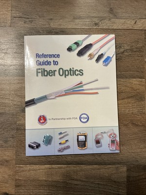 Reference Guide To Fiber Optics- In Partnership With FOA