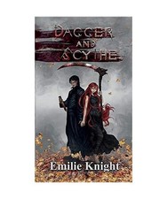 Dagger and Scythe: The Ichorian Epics Book 2, Emilie Knight