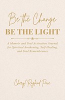 Cheryl Ragland Pace | Be The Change, Be The Light | Taschenbuch | Englisch