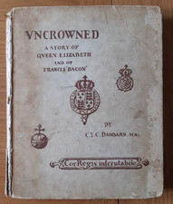 Uncrowned, A Story of Queen Elizabeth and of Francis 'Bacon'