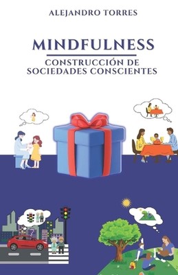 Achtsamkeit; Construccin de Sociedades Conscientes: Imprescindible en la Socieda