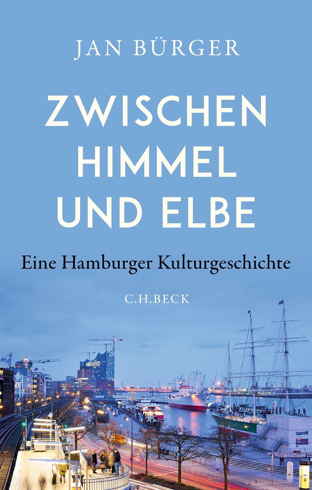 Thumbnail - Zwischen Himmel Und Elbe Eine Hamburger Kulturgeschichte Jan Bürger