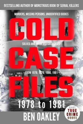 Cold Case Files '78 to '81: murders, missing persons, unidentified bodies, solve