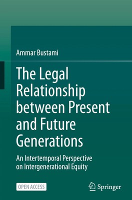 Ammar Bustami | The Legal Relationship between Present and Future Generations