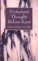 Arthur Cushman Mcgiffert | Protestant Thought Before Kant | Taschenbuch (2021)