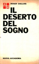 Il deserto del sogno - Roger Caillois (Nuova Accademia) [1964]