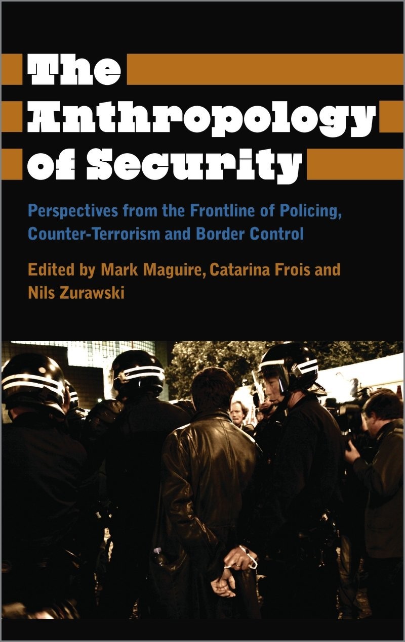 The Anthropology of Security – Perspectives from the Frontline of Policing, Cou…