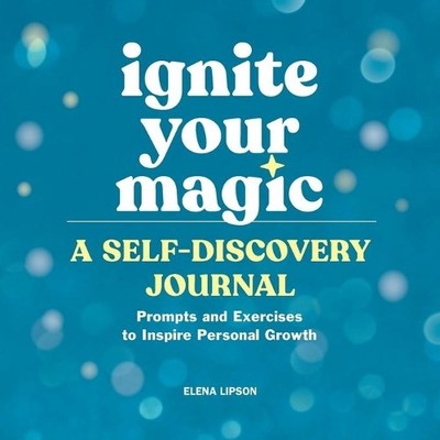 Elena Lipson Ignite Your Magic: A Self-Discovery Journal (Paperback) (UK IMPORT)