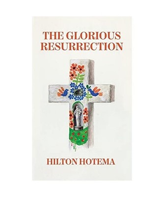 The Glorious Resurrection Hardcover, By Hilton Hotema