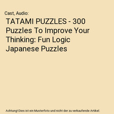 TATAMI PUZZLES - 300 Puzzles To Improve Your Thinking: Fun Logic Japanese Puzzle