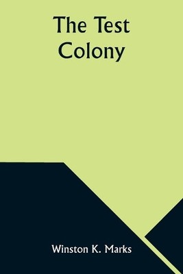 The Test Colony by Marks, Winston K.