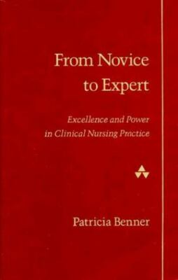 From Novice to Expert : Excellence and Power in Clinical Nursing