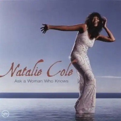Cole Natalie - Ask a Woman Who Knows [UK Spec