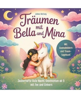 Träumen mit Bella und Mina: Ein zauberhaftes Vorlesebuch über die Freundschaft