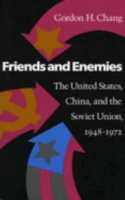 Freunde Und Feinde: Die Vereinigten Staaten, China Und Die Sowjetunion
