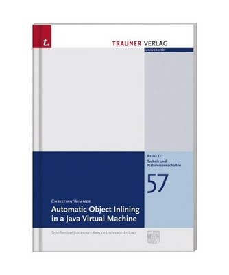 Automatic Object Inlining in a Java Virtual Machine, Wimmer, Christian