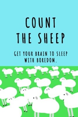 Count the Sheep: Get Your Brain to Sleep with Boredom. -  NEW Little Boring F 20