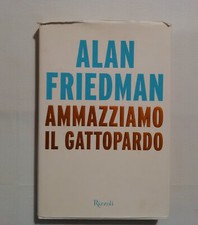 Ammazziamo il gattopardo - Alan Friedman - Rizzoli