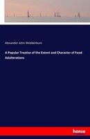 A Popular Treatise Of The Extent And Character Of Food Adulterations Wedderburn