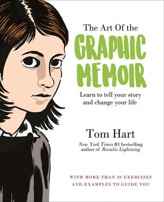 Art of the Graphic Memoir, The by Tom Hart (English) Paperback Book