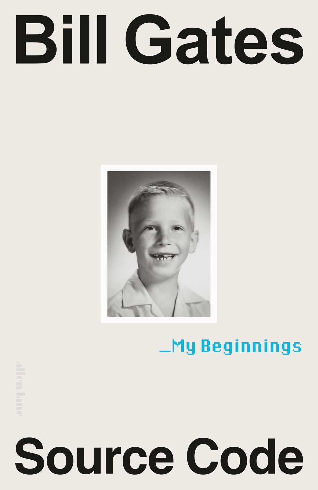 Source Code: My Beginnings-Gates, Bill Bill Gates,