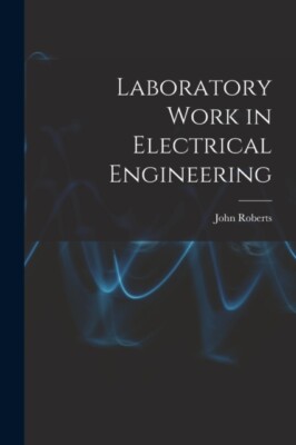 Roberts - Laboratory Work in Electrical Engineering - New paperback or - X555z