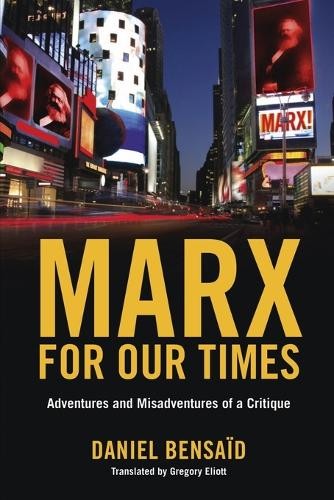 Marx for Our Times by Daniel Bensad, Gregory Elliott - 9781844673780