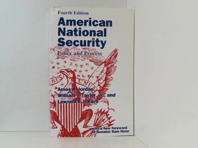 American National Security: Policy and Process Jordan, Amos A., William J. Taylo
