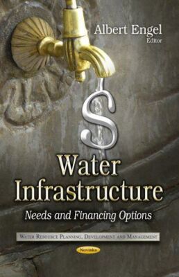 Water Infrastructure: Needs and Financing Options (Water (2013)