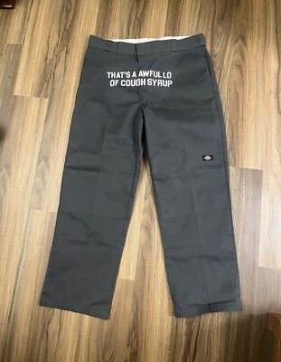 thats a awful lot of cough syrup Dickies Pants Size 40x32 Loose