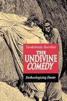 The Undivine Comedy Detheologizing Dante Teodolinda Barolini Taschenbuch 1992