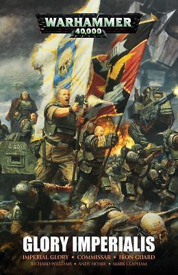 Glory Imperialis: An Astra Militarum Omnibus, Clapham, Mark,Hoare, Andy,Williams