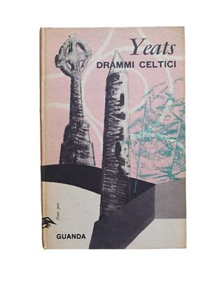 Yeats Drammi celtici Guanda 1963 Sanesi - Vizioli Ex libris prima ed.