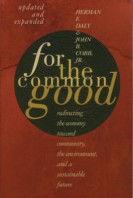 For The Common Good: Redirecting the Economy toward Community, the Environment,,
